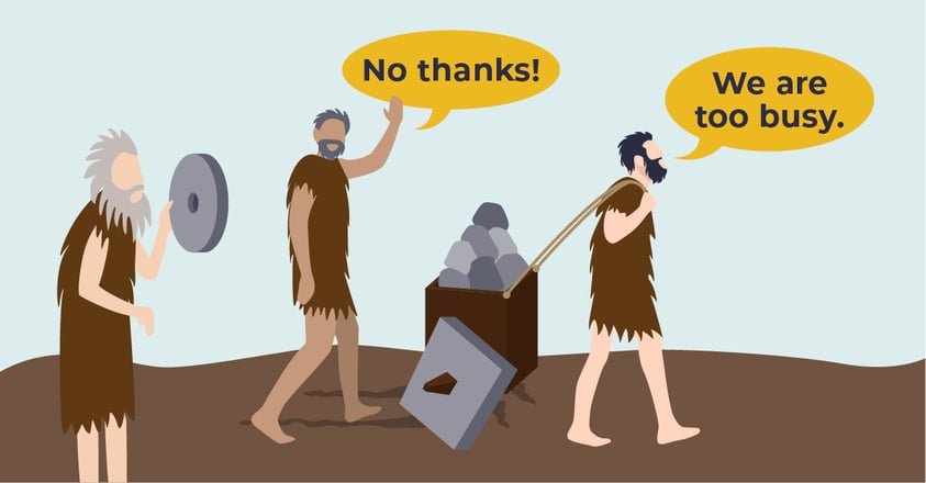 image depicts cavemen with a caption of "no thanks," and "we are too busy."