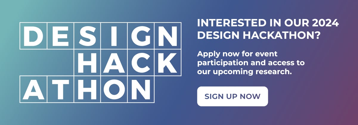 Design Hackathon: Apply Now for event participation and access to upcoming research.