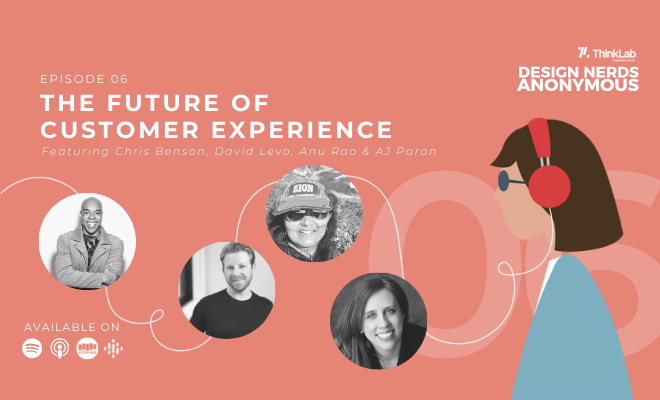 ThinkLab Design Nerds Anonymous Podcast Season 2 Episode 6 The Future of Customer Experience